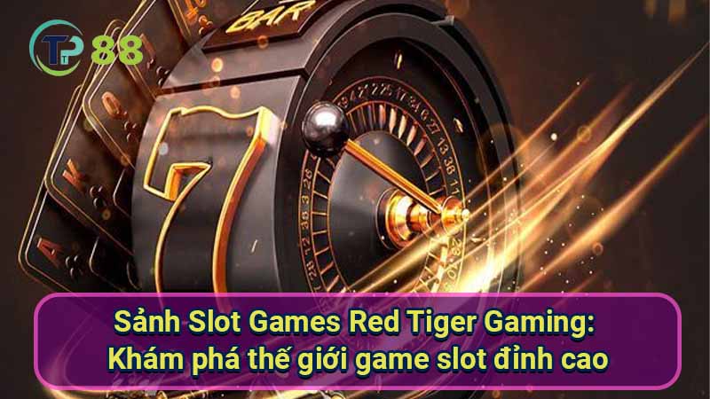 Sanh-Slot-Games-Red-Tiger-Gaming-1